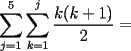 TEX: $\displaystyle\sum_{j=1}^5\displaystyle\sum_{k=1}^j\dfrac{k(k+1)}{2}=$