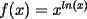 TEX: $f(x)=x^{ln(x)}$