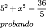 TEX:  % MathType!Translator!2!1!AMS LaTeX.tdl!TeX -- AMS-LaTeX!<br />% MathType!MTEF!2!1!+-<br />% feqaeaartrvr0aaatCvAUfeBSjuyZL2yd9gzLbvyNv2CaerbuLwBLn<br />% hiov2DGi1BTfMBaeXatLxBI9gBaebbnrfifHhDYfgasaacH8srps0l<br />% bbf9q8WrFfeuY-Hhbbf9v8qqaqFr0xc9pk0xbba9q8WqFfea0-yr0R<br />% Yxir-Jbba9q8aq0-yq-He9q8qqQ8frFve9Fve9Ff0dmeaabaqaciGa<br />% caGaaeqabaaaamaaaOabaeqabaGaaGynamaaCaaaleqabaGaaGOmaa<br />% aakiabgUcaRiaadIhadaahaaWcbeqaaiaaiAdaaaGccqGH9aqpdaWc<br />% aaqaaiaaiodacaaI2aaabaGaaGynaaaaaeaacaWGWbGaamOCaiaad+<br />% gacaWGIbGaamyyaiaad6gacaWGKbGaam4Baaaaaa!4102!<br />\[<br />\begin{gathered}<br />  5^2  + x^6  = \frac{{36}}<br />{5} \hfill \\<br />  probando \hfill \\ <br />\end{gathered} <br />\]<br />% MathType!End!2!1! 