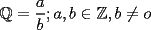 TEX: $$\mathbb{Q}={\dfrac{a}{b};a,b\in \mathbb{Z},b \not=o}$$