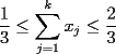 TEX: \begin{displaymath}<br />\frac{1}{3}\le\sum^k_{j=1}x_j\le\frac{2}{3} <br />\end{displaymath}