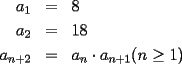 TEX: \begin{eqnarray*}<br />a_1&=&8\\ <br />a_2&=&18\\<br />a_{n+2}&=&a_n\cdot a_{n+1} (n\ge 1)<br />\end{eqnarray*}