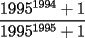 TEX: $\dfrac{1995^{1994}+1}{1995^{1995}+1}$