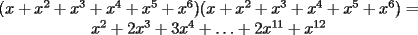 TEX: \begin{center} $(x+x^2+x^3+x^4+x^5+x^6)(x+x^2+x^3+x^4+x^5+x^6)=x^2+2x^3+3x^4+\ldots+2x^{11}+x^{12}$<br />\end{center}