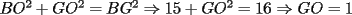 TEX: $BO^2+GO^2=BG^2\Rightarrow 15+GO^2=16\Rightarrow GO=1$