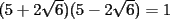 TEX: $(5+2\sqrt{6})(5-2\sqrt{6})=1$