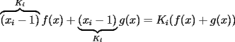 TEX: \[ \overbrace{(x_i-1)}^{K_i}f(x)+\underbrace{(x_i-1)}_{K_i}g(x)=K_i(f(x)+g(x)) \]