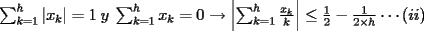 TEX:  $\sum_{k=1}^{h} \left| x_k \right|=1 \:y\: \sum_{k=1}^{h}x_k=0 \rightarrow  \left| \sum_{k=1}^{h}\frac{x_k}{k} \right| \le \frac{1}{2}-\frac{1}{2 \times h}\cdots\left(ii\right)$