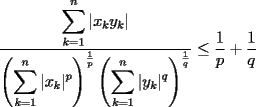 TEX: $\dfrac{\displaystyle\sum_{k=1}^n|x_ky_k|}{\left(\displaystyle\sum_{k=1}^n|x_k|^p\right)^{\frac{1}{p}}\left(\displaystyle\sum_{k=1}^n|y_k|^q\right)^{\frac{1}{q}}}\le \dfrac{1}{p}+\dfrac{1}{q}$