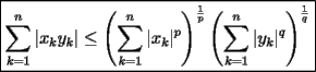 TEX: $\boxed{\displaystyle\sum_{k=1}^n|x_ky_k|\le \left(\displaystyle\sum_{k=1}^n|x_k|^p\right)^{\frac{1}{p}}\left(\displaystyle\sum_{k=1}^n|y_k|^q\right)^{\frac{1}{q}}}$