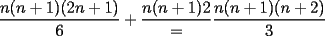 TEX: $\dfrac{n(n+1)(2n+1)}6+\dfrac{n(n+1)2}=\dfrac{n(n+1)(n+2)}3$