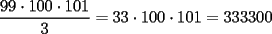 TEX: $\dfrac{99\cdot100\cdot101}3=33\cdot100\cdot101=333300$