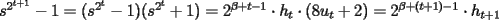 TEX: $s^{2^{t+1}}-1=(s^{2^t}-1)(s^{2^t}+1)=2^{\beta+t-1}\cdot h_t\cdot(8u_t+2)=2^{\beta+(t+1)-1}\cdot h_{t+1}$