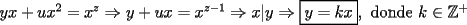 TEX: $yx+ux^2=x^z\Rightarrow y+ux=x^{z-1}\Rightarrow x|y\Rightarrow\boxed{y=kx},\textrm{ donde }k\in\mathbb Z^+$