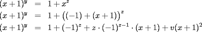 TEX: \begin{eqnarray*}<br />(x+1)^y&=&1+x^z\\<br />(x+1)^y&=&1+\big((-1)+(x+1)\big)^z\\<br />(x+1)^y&=&1+(-1)^z+z\cdot(-1)^{z-1}\cdot(x+1)+v(x+1)^2<br />\end{eqnarray*}