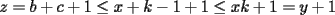 TEX: $z=b+c+1\le x+k-1+1\le xk+1=y+1$