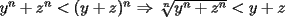 TEX: $y^n+z^n<(y+z)^n$ $\Rightarrow$ $\sqrt[n]{y^n+z^n}<y+z$