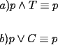 TEX: \[<br />\begin{gathered}<br />  a)p \wedge T \equiv p \hfill \\<br />   \hfill \\<br />  b)p \vee C \equiv p \hfill \\ <br />\end{gathered} <br />\]