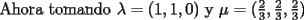 TEX: Ahora tomando $\lambda=(1,1,0)$ y $\mu=(\frac{2}{3},\frac{2}{3},\frac{2}{3})$