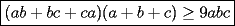 TEX: $\boxed{(ab+bc+ca)(a+b+c)\ge 9abc}$