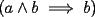 TEX: $(a \wedge b \implies b)$