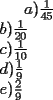 TEX:  <br /> $ a)\frac{1}<br />{{45}} \hfill \\<br />  b)\frac{1}<br />{{20}} \hfill \\<br />  c)\frac{1}<br />{{10}} \hfill \\<br />  d)\frac{1}<br />{9} \hfill \\<br />  e)\frac{2}<br />{9} \hfill \\ <br /> $