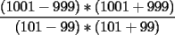 TEX: $\dfrac{(1001-999)*(1001+999)}{(101-99)*(101+99)}$