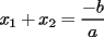 TEX: $x_1+x_2=\dfrac{-b}{a}$