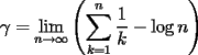 TEX: $$\gamma  = \mathop {\lim }\limits_{n \to \infty }\left({\sum\limits_{k = 1}^n {\frac{1}{k} - \log n} } \right)$$