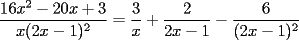 TEX: $$\frac{{16x^2-20x+3}}{{x(2x-1)^2}}=\frac{3}{x}+\frac{2}{{2x-1}}-\frac{6}{{(2x-1)^2}}$$