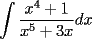 TEX: $$\int\frac{x^4+1}{x^5+3x}dx$$