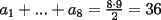 TEX: $a_1+...+a_8=\frac{8 \cdot 9}{2}=36$