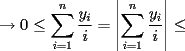 TEX: $ \rightarrow{}  0 \le \displaystyle\sum_{i=1}^n{\displaystyle\frac{y_i}{i}}=\left |{\displaystyle\sum_{i=1}^n{\displaystyle\frac{y_i}{i}}}\right | \le $ 