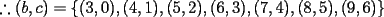 TEX: $\therefore (b,c)=\{(3,0),(4,1),(5,2),(6,3),(7,4),(8,5),(9,6)\}$