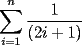 TEX: <br />\[<br />\sum\limits_{i = 1}^n {\frac{1}{{(2i + 1)}}} <br />\]<br />