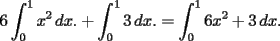 TEX: \[6\int_0^1 x^2\,dx.+\int_0^1 3\,dx.=\int_0^1 6x^2+3\,dx.\]