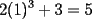 TEX: \[2(1)^3+3=5\]