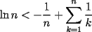 TEX: $$\ln n <  - \frac{1}{n} + \sum\limits_{k = 1}^n {\frac{1}{k}}$$