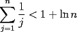 TEX: $$\sum\limits_{j = 1}^n {\frac{1}{j} < 1 + \ln n}$$