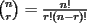 TEX: ${n \choose r} = \frac{n!}{r! (n - r)!}$