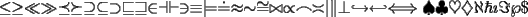 TEX: $\leq  \geq  \ll  \gg  \preceq  \succeq  \supseteq  \subseteq  \supset  \sqsubseteq  \sqsupseteq  \in  \dashv  \vdash  \ni  \equiv  \models  \doteq  \approx  \sim  \cong  \bowtie  \propto  \frown  \asymp  \mid  \parallel  \perp  \hookrightarrow  \hookleftarrow  \Longleftrightarrow  \spadesuit  \clubsuit  \heartsuit  \diamondsuit  \aleph  \hbar  \imath  \Im  \wp  \$ $