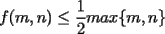 TEX: $f(m, n)\le\dfrac{1}{2}max\{m, n\}$