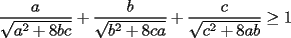 TEX: $\dfrac{a}{\sqrt{a^2+8bc}}+\dfrac{b}{\sqrt{b^2+8ca}}+\dfrac{c}{\sqrt{c^2+8ab}}\ge 1$