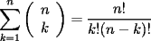 TEX: \[<br />\sum\limits_{k = 1}^n {\left( {\begin{array}{*{20}c}<br />   n  \\<br />   k  \\<br />\end{array}} \right)}  = \frac{{n!}}{{k!(n - k)!}}<br />\]<br />