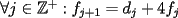 TEX: $\forall j\in\mathbb Z^+:f_{j+1}=d_j+4f_j$