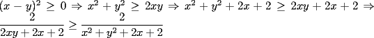 TEX: \noindent $(x-y)^2\ge 0$ $\Rightarrow$ $x^2+y^2\ge 2xy$ $\Rightarrow$ $x^2+y^2+2x+2\ge 2xy+2x+2$ $\Rightarrow$ $\dfrac{2}{2xy+2x+2}\ge \dfrac{2}{x^2+y^2+2x+2}$