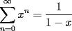 TEX: $\displaystyle\sum_{n=0}^{\infty}x^n=\dfrac{1}{1-x}$