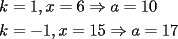 TEX: \[\begin{gathered}<br />  k = 1,x = 6 \Rightarrow a = 10 \hfill \\<br />  k =  - 1,x = 15 \Rightarrow a = 17 \hfill \\ <br />\end{gathered} \]