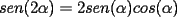 TEX: $sen(2\alpha)=2sen(\alpha)cos(\alpha)$