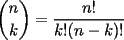 TEX: $\dbinom{n}{k}=\dfrac{n!}{k!(n-k)!}$